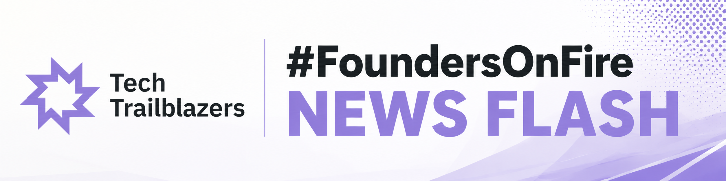 Founders on Fire NEWS FLASH